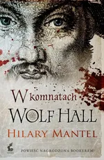 W komnatach Wolf Hall - Hilary Mantel