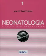 Neonatologia i opieka nad noworodkiem Tom 1 - Outlet - Janusz Świetliński