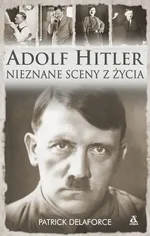 Adolf Hitler Nieznane sceny z życia - Outlet - Patrick Delaforce