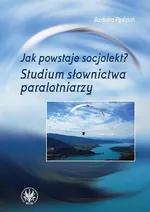 Jak powstaje socjolekt Studium słownictwa paralotniarzy - Barbara Pędzich