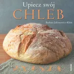 Upiecz swój chleb - Barbara Jakimowicz-Klein