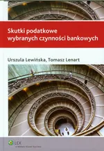 Skutki podatkowe wybranych czynności bankowych - Tomasz Lenart