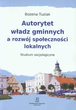 Autorytet władz gminnych a rozwój społeczności lokalnych - Outlet - Bożena Tuziak