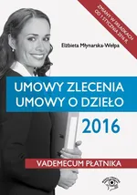 Umowy zlecenia Umowy o dzieło 2016 - Elżbieta Młynarska-Wełpa