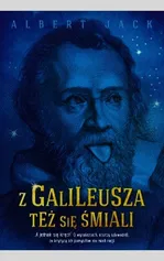 Z Galileusza też się śmiali - Albert Jack
