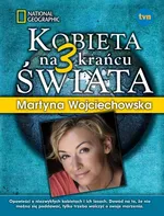 Kobieta na krańcu świata 3 - Martyna Wojciechowska