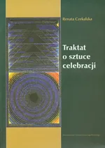 Traktat o sztuce celebracji - Renata Czekalska
