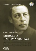 Sonata w twórczości Siergieja Rachmaninowa + 2 płyty CD) - Agnieszka Przemyk-Bryła