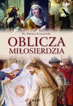 Oblicza miłosierdzia - Dariusz Kruczyński