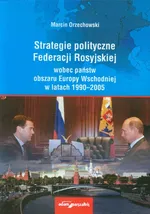 Strategie polityczne Federacji Rosyjskiej - Marcin Orzechowski