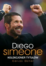 Diego Simeone Kolekcjoner tytułów - Carlos Aznar
