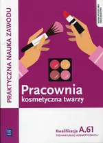 Pracownia kosmetyczna twarzy Kwalifikacja A.61 - Małgorzata Rajczykowska