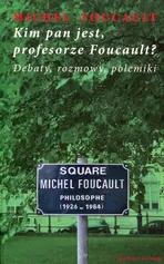 Kim pan jest, profesorze Foucault? - Michel Foucault
