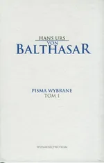 Pisma wybrane Tom 1 - Balthasar Hans Urs