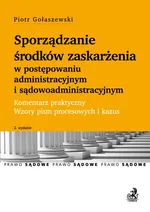 Sporządzanie środków zaskarżenia w postępowaniu administracyjnym i sądowoadministracyjnym Komentarz - Piotr Gołaszewski