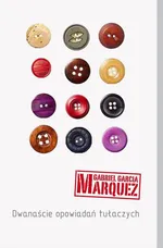 Dwanaście opowiadań tułaczych - Outlet - Marquez Gabriel Garcia