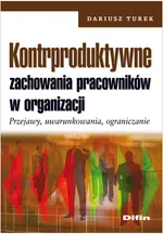 Kontrproduktywne zachowania pracowników w organizacji - Outlet - Dariusz Turek