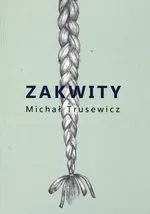 Zakwity - Michał Trusewicz