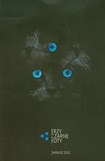 Trzy czarne koty - Dariusz Zejc
