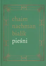 Pieśni - Bialik Chaim Nachman