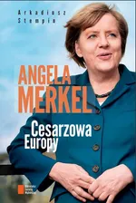 Angela Merkel Cesarzowa Europy - Outlet - Arkadiusz Stempin