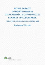 Nowe zasady opodatkowania działalności gospodarczej lekarzy i pielęgniarek - Radosław Witczak