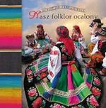 Nasz folklor ocalony - Outlet - Marek Borucki