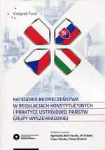 Kategoria bezpieczeństwa w regulacjach konstytucyjnych i praktyce ustrojowej państw grupy wyszehradzkiej - Visegrad Fund