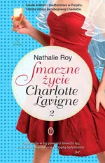 Smaczne życie Charlotte Lavigne Tom 2 - Nathalie Roy