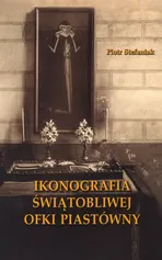 Ikonografia świątobliwej Ofki Piastówny - Piotr Stefaniak