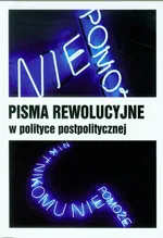 Pisma rewolucyjne w polityce postpolitycznej