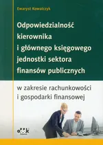 Odpowiedzialność kierownika i głównego księgowego jednostki sektora finansów publicznych w zakresieci i gospodarki finansowej - Ewaryst Kowalczyk