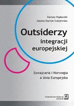 Outsiderzy integracji europejskiej Szwajcaria i Norwegia a Unia Europejska - Outlet - Dariusz Popławski
