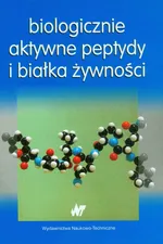 Biologicznie aktywne peptydy i białka żywności - Jerzy Dziuba