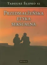 Przedmałżeńska etyka seksualna - Tadeusz Ślipko