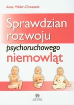 Sprawdzian rozwoju psychoruchowego niemowląt - Anna Mikler-Chwastek