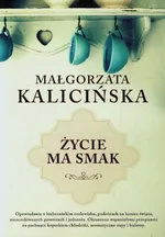 Życie ma smak - Outlet - Małgorzata Kalicińska
