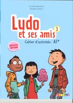 Ludo et ses amis 3 Nouvelle Cahier d'actitites - Michele Albero