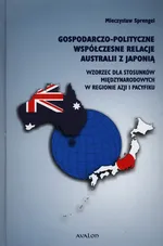 Gospodarczo-polityczne współczesne relacje Australii z Japonią - Mieczysław Sprengel