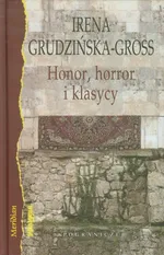 Honor horror i klasycy Eseje - Outlet - Irena Grudzińska-Gross