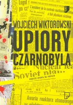 Upiory Czarnobyla - Wojciech Wiktorowski