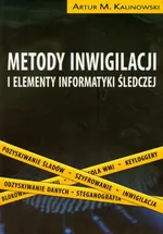 Metody inwigilacji i elementy informatyki śledczej z 2 płytami DVD - Kalinowski Artur M.