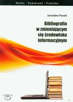 Bibliografia w zmieniającym się środowisku informacyjnym - Jarosław Pacek