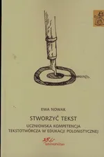 Stworzyć tekst - Ewa Nowak