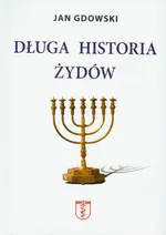 Długa historia Żydów - Jan Gdowski