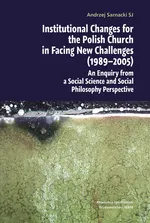 Institutional Changes for the Polish Church in Facing New Challenges (1989-2005) - Andrzej Sarnacki