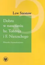 Dobro w nauczaniu hr. Tołstoja i F. Nietzschego - Lew Szestow