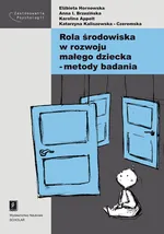 Rola środowiska w rozwoju małego dziecka - metody badania - Outlet - Karolina Appelt