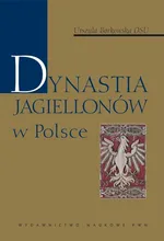 Dynastia Jagiellonów w Polsce - Outlet - Urszula Borkowska