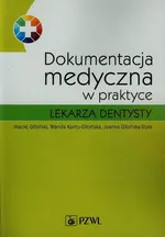 Dokumentacja medyczna w praktyce lekarza dentysty - Joanna Gibińska-Styła